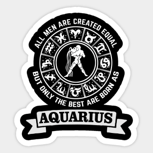 Only The Best Men Are Born As Aquarius Sticker